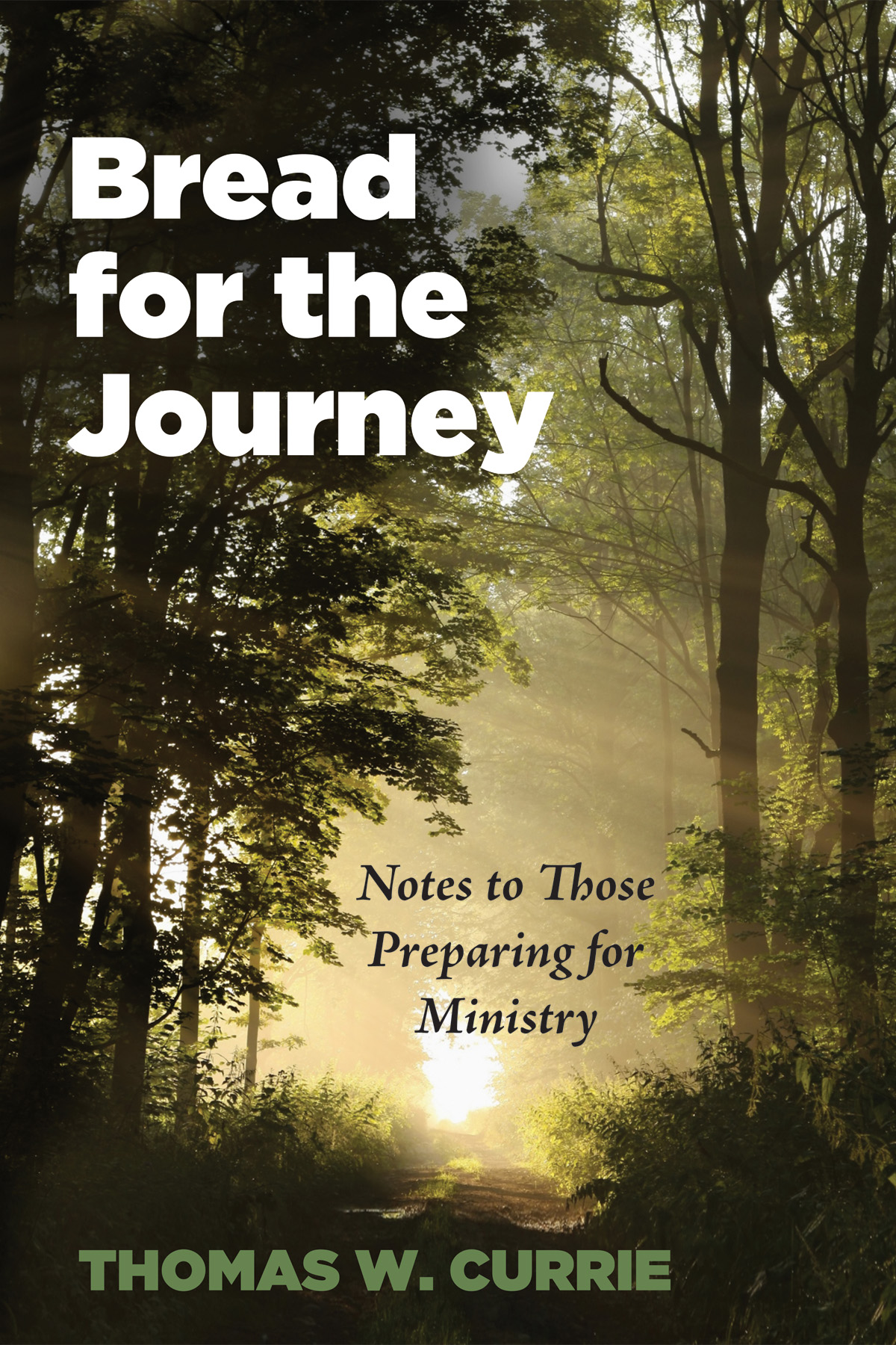 Bread for the Journey Notes to Those Preparing for Ministry The